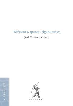 REFLEXIONS, APUNTS I ALGUNA CRÍTICA | 9788412891157 | CASASSAS I YMBERT, JORDI