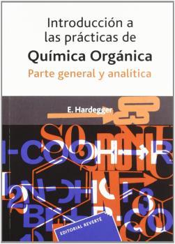 INTRODUCCIÓN A LAS PRÁCTICAS DE QUÍMICA ORGÁNICA | 9788429172201 | HARDEGGER, E.