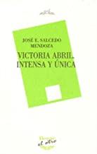 VICTORIA ABRIL. INTENSA Y ÚNICA | 9788416459742 | SALCEDO MENDOZA, JOSÉ ENRIQUE