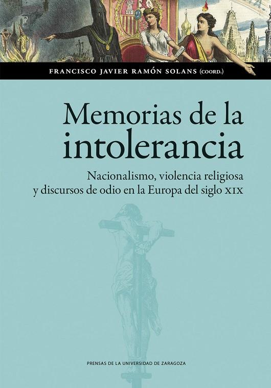 MEMORIAS DE LA INTOLERANCIA. NACIONALISMO, VIOLENCIA RELIGIOSA Y DISCURSOS DE ODIO EN LA EUROPA DEL SIGLO XXI | 9791370140816 | RAMON SOLANS, FRANCISCO JAVIER