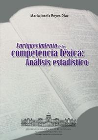 ENRIQUECIMIENTO DE LA COMPETENCIA LÉXICA: ANÁLISIS ESTADÍSTICO | 9788495286451 | REYES DÍAZ, Mª JOSEFA