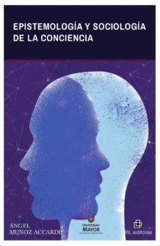 EPISTEMOLOGÍA Y SOCIOLOGÍA DE LA CONCIENCIA | 9789560107237 | MUÑOZ ACCARDI, ANGEL