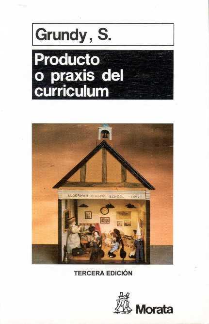 PRODUCTO O PRAXIS CURRICULUM | 9788471123589 | GRUNDY, SHIRLEY