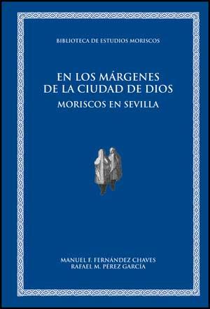 EN LOS MÁRGENES DE LA CIUDAD DE DIOS | 9788437076133 | FERNÁNDEZ CHAVES, MANUEL F. / PÉREZ GARCÍA, RAFAEL M.