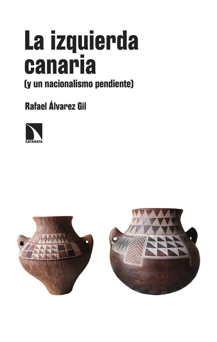 IZQUIERDA CANARIA (Y UN NACIONALISMO PENDIENTE), LA | 9788413526843 | ÁLVAREZ GIL, RAFAEL