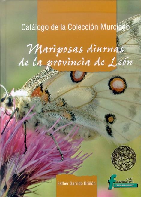 CATÁLOGO DE LA COLECCIÓN MURCIEGO: MARIPOSAS DIURNAS DE LA PROVINCIA DE LEÓN | 9788497732628 | GARRIDO BRIÑÓN, ESTHER