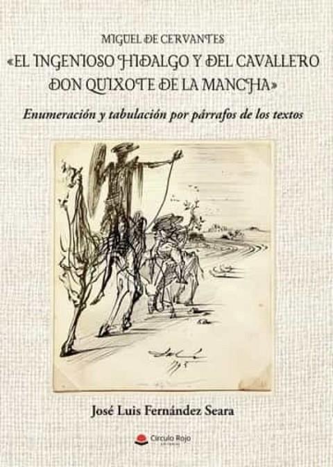 INGENIOSO HIDALGO Y DEL CAVALLERO DON QUIJOTE DE LA MANCHA, EL : ENUMERACIÓN Y TABULACIÓN DE LOS TEXTOS POR PÁRRAFOS | 9788411551380 | FERNÁNDEZ SEARA, JOSÉ LUIS