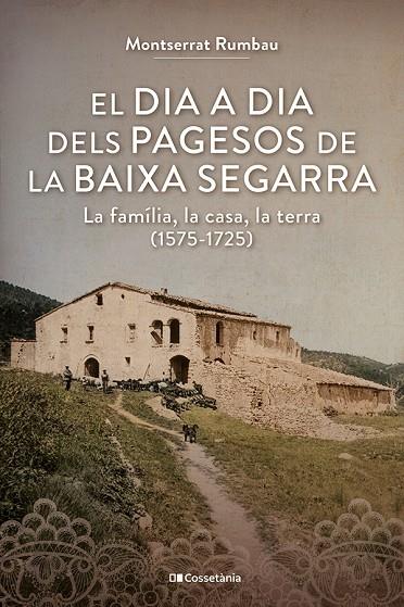 DIA A DIA DELS PAGESOS DE LA BAIXA SEGARRA, EL | 9788413565620 | RUMBAU SERRA, MONTSERRAT