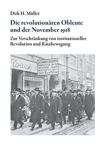 DIE REVOLUTIONAREN OBLEUTE UND DER NOVEMBER 1918 | 9783750406247 | MULLER, DIRK H.