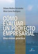 CÓMO EVALUAR UN PROYECTO EMPRESARIAL | 9788479788933 | MEDINA HERNÁNDEZ, URBANO