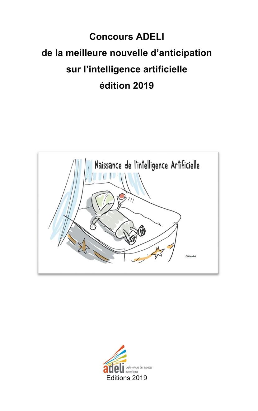 CONCOURS ADELI DE LA MEILLEURE NOUVELLE D'ANTICIPATION SUR L'INTELLIGENCE ARTIFICIELLE ÉDITION 2019 | 9782322201723 | ASSOCIATION, ADELI