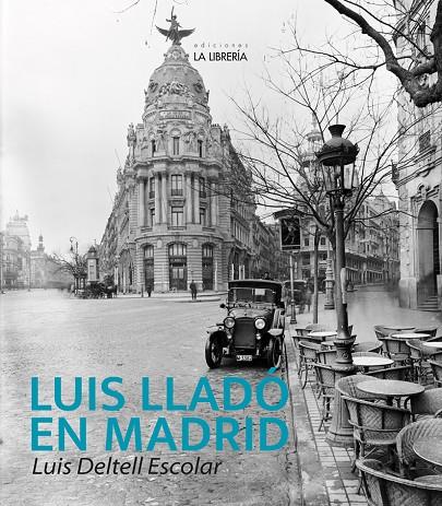 LUIS LLADO EN MADRID | 9788498736038 | DELTELL ESCOLAR, LUIS