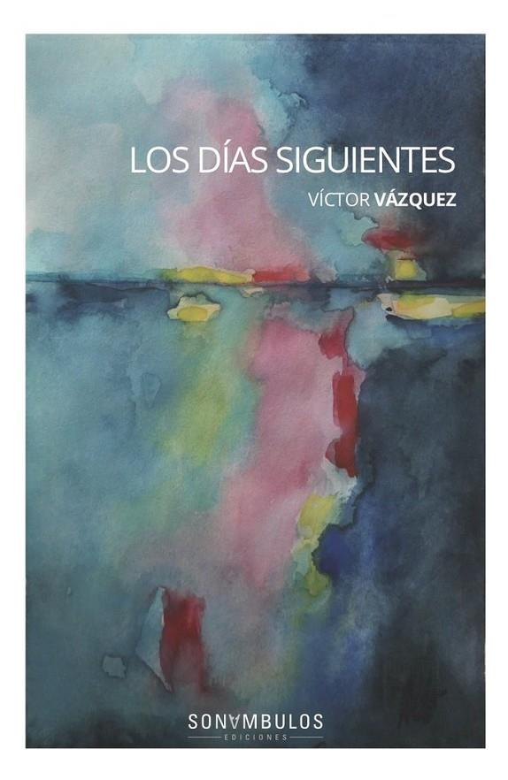 DIAS SIGUIENTES, LOS | 9788412037418 | VAZQUEZ, VICTOR