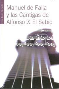 MANUEL DE FALLA Y LAS CANTIGAS DE ALFONSO X EL SABIO | 9788433828828 | TORRES CLEMENTE, E.