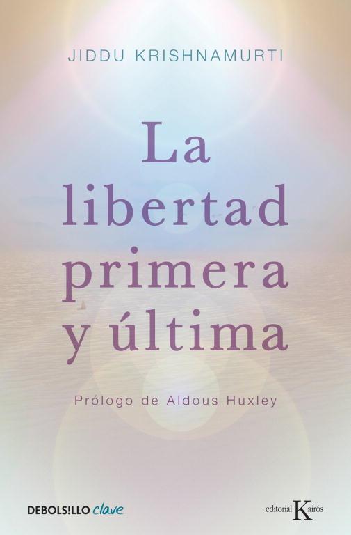 LIBERTAD PRIMERA Y ÚLTIMA, LA | 9788499087467 | KRISHNAMURTI, JIDDU