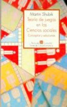 TEORÍA DE JUEGOS EN LAS CIENCIAS SOCIALES : CONCEPTOS Y SOLUCIONES | 9789681637040 | SHUBIK, MARTIN