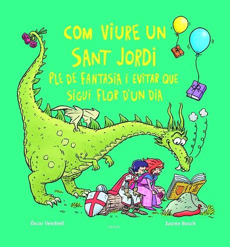 COM VIURE UN SANT JORDI PLE DE FANTASIA I EVITAR QUE SIGUI FLOR D'UN DIA | 9788447956234 | VENDRELL CORRONS, ÒSCAR