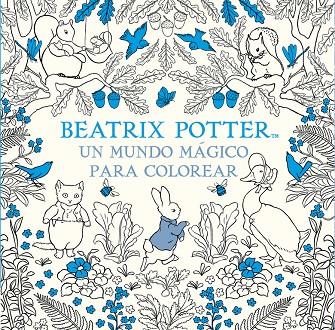 BEATRIX POTTER. UN MUNDO MÁGICO PARA COLOREAR | 9788448848309 | POTTER, BEATRIX