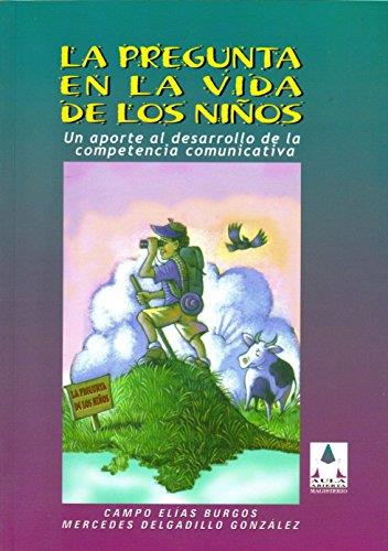 PREGUNTA EN LA VIDA DE LOS NIÑOS, LA | 9789582007201 | ELÍAS BURGOS, CAMPO
