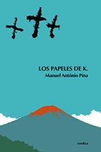 PAPELES DE K, LOS | 9788496457119 | PINA, MANUEL ANTONIO
