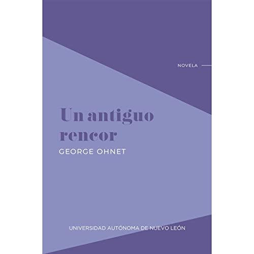 ANTIGUO RENCOR, UN | 9786072715462 | OHNET, GEORGE