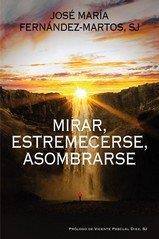 MIRAR, ESTREMECERSE, ASOMBRARSE | 9788429329360 | SJ FERNANDEZ-MARTOS, JOSE MARIA