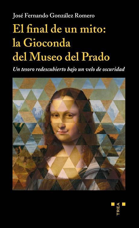 FINAL DE UN MITO LA GIOCONDA DEL MUSEO DEL PRADO, EL | 9788417140656 | GONZALEZ ROMERO, JOSE FERNANDO
