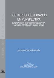 DERECHOS HUMANOS EN PERSPECTIVA, LOS : EL PENSAMIENTO DE GREGORIO PECES-BARBA, ANTONIO E.PÉREZ LUCIO Y CARLOS S. NINO | 9788490862476 | GONZÁLEZ PIÑA, ALEJANDRO