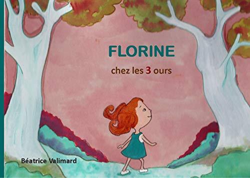 FLORINE CHEZ LES 3 OURS | 9782322171262 | VALIMARD, BEATRICE