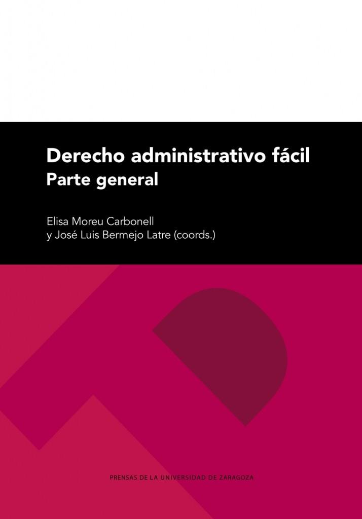 DERECHO ADMINISTRATIVO FÁCIL. PARTE GENERAL (2 EDICIÓN) | 9788413409269 | BERMEJO LATRE, JOSE LUIS / MOREU CARBONELL, ELISA