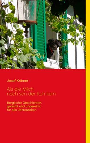 ALS DIE MILCH NOCH VON DER KUH KAM | 9783750433786 | KRAMER, JOSEF