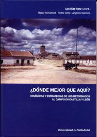¿DÓNDE MEJOR QUE AQUÍ?. DINÁMICAS Y ESTRATEGIAS DE LOS RETORNADOS AL CAMPO EN CASTILLA Y LEÓN | 9788484487555 | DÍAZ GONZALEZ DE VIANA, LUIS