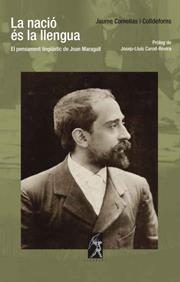 NACIÓ ÉS LA LLENGUA, LA. EL PENSAMENT LINGÜÍSTIC DE JOAN MARAGALL | 9788496786158 | COMELLAS, JAUME