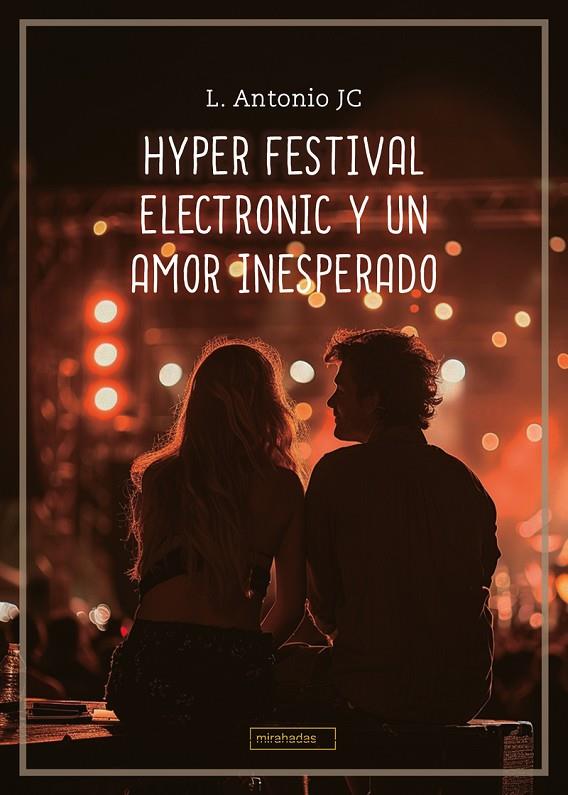 HYPER FESTIVAL ELECTRONIC Y UN AMOR INESPERADO | 9788410412736 | JC, L. ANTONIO