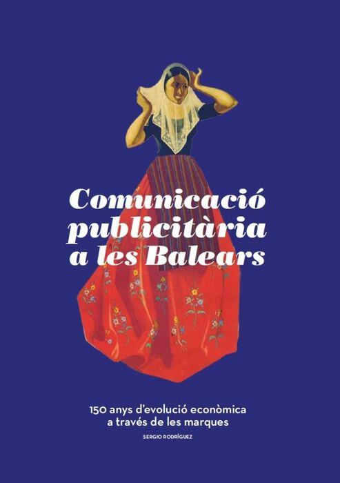 COMUNICACIÓ PUBLICITARIA A LES BALEARS | 9788496199002 | RODRIGUEZ HERNANDEZ, SERGIO