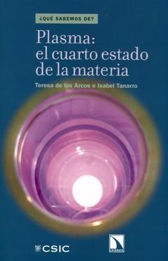 PLASMA: EL CUARTO ESTADO DE LA MATERIA | 9788400093037 | DE LOS ARCOS DE PEDRO, TERESA/TANARRO ONRUBIA, ISABEL