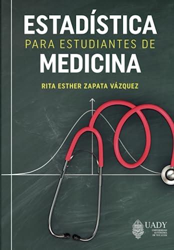 ESTADÍSTICA PARA ESTUDIANTES DE MEDICINA | 9786078741304 | ZAPATA VÁZQUEZ, RITA ESTHER