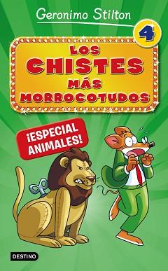CHISTES MÁS MORROCOTUDOS 04, LOS. ¡ESPECIAL ANIMALES! | 9788408167310 | STILTON, GERONIMO