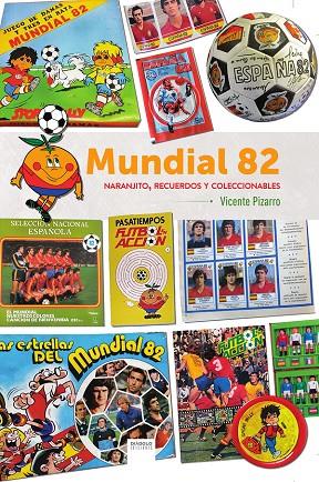 MUNDIAL 82. NARANJITO, RECUERDOS Y COLECCIONABLES | 9791387995331 | PIZARRO, VICENTE