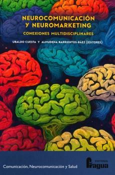 NEUROCOMUNICACIÓN Y NEUROMARKETING : CONEXIONES INTERDISCIPLINARES | 9791399156713 | CUESTA, UBALDO / BARRIENTOS-BAEZ, ALMUDENA