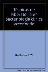 TÉCNICAS DE LABORATORIO EN BACTERIOLOGÍA CLÍNICA VETERINARIA | 9788420003726 | OSBALDISTON, G. W.