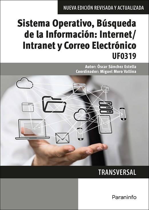 SISTEMA OPERATIVO, BÚSQUEDA DE LA INFORMACIÓN: INTERNET/INTRANET Y CORREO ELECTRÓNICO. WINDOWS 10, OUTLOOK 2016 | 9788428396752 | SÁNCHEZ ESTELLA, ÓSCAR