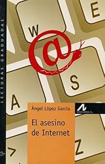 ASESINO DE INTERNET, EL | 9788476354339 | LOPEZ GARCIA, ANGEL
