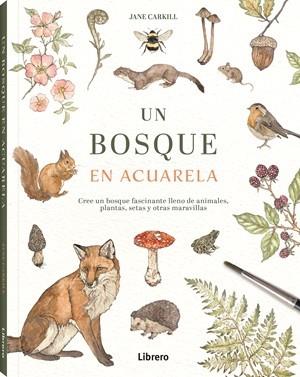 BOSQUE EN ACUARELA, UN | 9789464993011 | CARKILL, JANE
