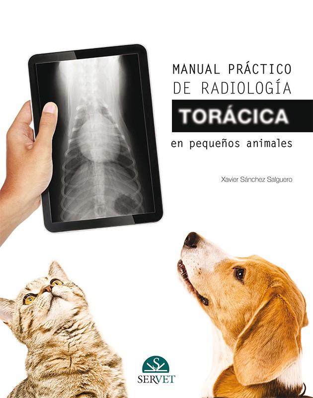 MANUAL PRACTICO DE RADIOLOGIA TORACICA EN PEQUEÑOS ANIMALES | 9788416818587 | SANCHEZ SALGUERO, XAVIER