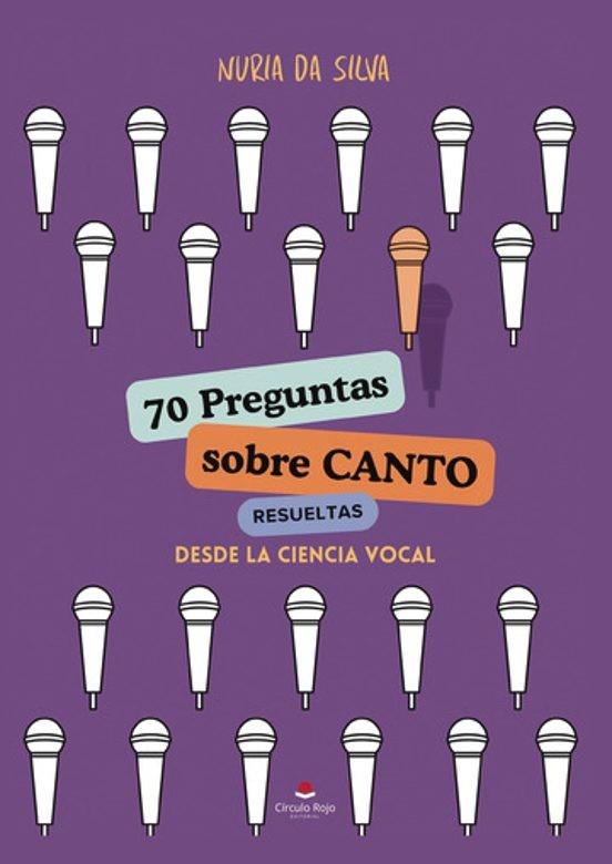 70 PREGUNTAS SOBRE CANTO RESUELTAS DESDE LA CIENCIA VOCAL | 9788410828919 | DA SILVA, NURIA