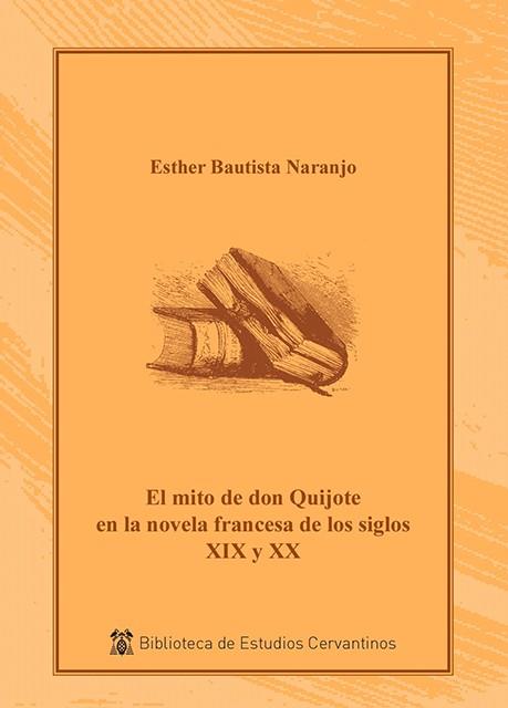 MITO DE DON QUIJOTE EN LA NOVELA FRANCESA S. XIX Y XX, EL | 9788418254116 | BAUTISTA NARANJO, ESTHER