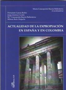 ACTUALIDAD DE LA EXPROPIACION EN ESPAÑA Y EN COLOMBIA | 9788413243191 | RAYON BALLESTEROS, MARIA CONCEPCION