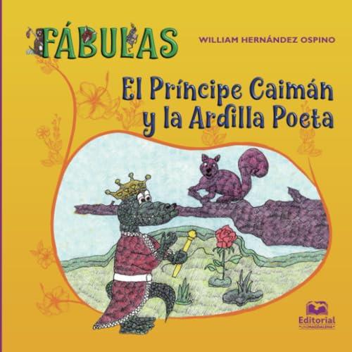 PRÍNCIPE CAIMÁN Y LA ARDILLA POETA, EL | 9789587463125 | HERNÁNDEZ OSPINO, WILLIAM