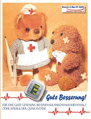 GUTE BESSERUNG - FÜR EINE GUTE GENESUNG BEI EINEM KRANKENHAUSAUFENTHALT ODER HÄUSLICHER QUARANTÄNE | 9783750432703 | SULTZ, RENATE / SULTZ, UWE H.